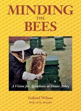 [预订]MINDING THE BEES - A Vision For Apiculture at Douai Abbey 9781914934599