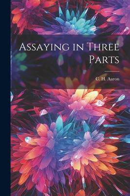 [预订]Assaying in Three Parts 9781022160798
