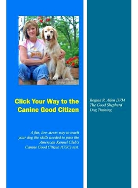 预订 Click Your Way to the Canine Good Citizen: A fun, low-stress way to teach your dog the skills needed to pass the Am