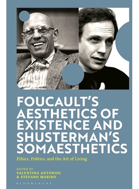 预订 Foucault’s Aesthetics of Existence and Shusterman’s Somaesthetics: Ethics, Politics, and the Art of Living 福柯的