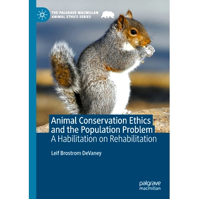 预订 Animal Conservation Ethics and the Population Problem: A Habilitation on Rehabilitation 动物保护伦理与种群问题：关