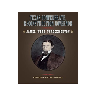 [预订]Texas Confederate, Reconstruction Governor: James Webb Throckmorton 9781603440400