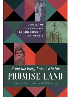 预订 From the Fiery Furnace to the Promise Land: Stories of a Tennessee Reconstruction Community 从烈火熔炉到应许之地：