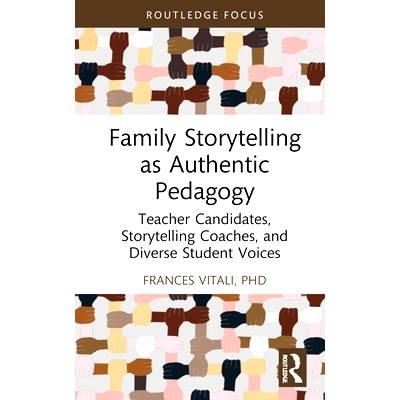 预订 Family Storytelling as Authentic Pedagogy: Teacher Candidates, Storytelling Coaches, and Diverse Student Voices 作