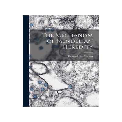 [预订]The Mechanism of Mendelian Heredity 9781016213950