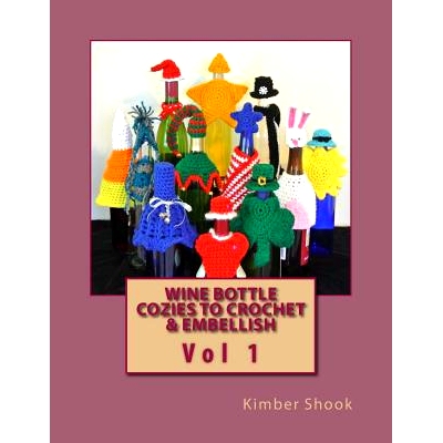预订 Wine Bottle Cozies to Crochet & Embellish Vol 1: 9781500361709