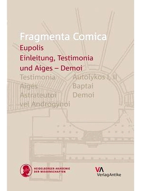 预订 FrC 8.1 Eupolis: Testimonia and Aiges - Demoi (frr. 1-146) 漫画片段（希腊喜剧片段）8.1 欧波利斯 「见证集」和雅吉仕-
