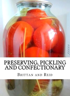 预订 Preserving, Pickling and Confectionary: Including Recipes for Making Pastry, Cakes, Jellies, Trifles, Bread and Rol