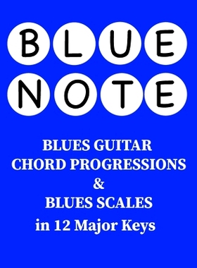 预订 Blue Note - Blues Guitar Chord Progressions and Blues Scales in 12 Major Keys: 9798871362952