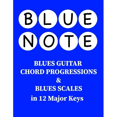预订 Blue Note - Blues Guitar Chord Progressions and Blues Scales in 12 Major Keys: 9798871362952