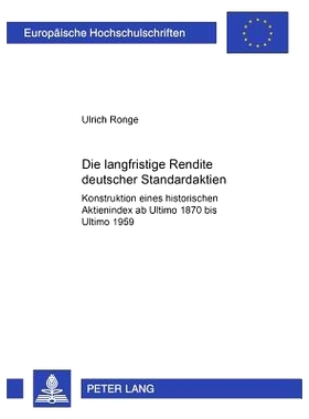 预订 Die langfristige Rendite deutscher Standardaktien: Konstruktion eines historischen Aktienindex ab Ultimo 1870 bis U