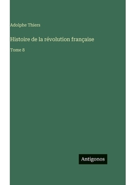 预订 Histoire de la révolution française: Tome 8: 9783386074018