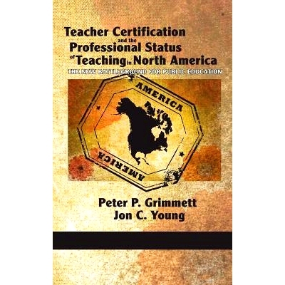 预订 Teacher Certification and the Professional Status of Teaching in North America: The New Battleground for Public Edu