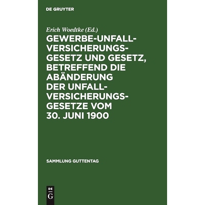 预订 Gewerbe-Unfallversicherungsgesetz und Gesetz, betreffend die Abänderung der Unfallversicherungsgesetze vom 30. Jun