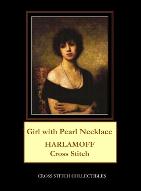 预订 Girl with Pearl Necklace: Harlamoff Cross Stitch Pattern: 9781724817389