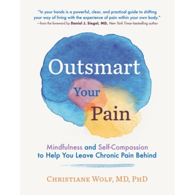 预订 Outsmart Your Pain: Mindfulness and Self-Compassion to Help You Leave Chronic Pain Behind 智取疼痛：正念和自我同情