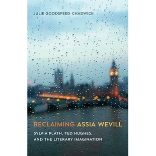 预订 Reclaiming Assia Wevill: Sylvia Plath, Ted Hughes, and the Literary Imagination 夺回亚西亚 韦维尔：西尔维娅 普拉斯