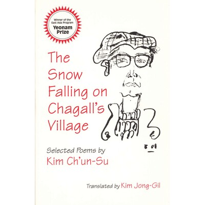 预订 Snow Falling on Chagall’s Village: Selected Poems by Kim Ch’un-Su (Ceas): 9781885445537