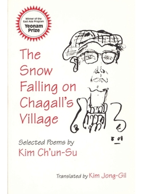 预订 Snow Falling on Chagall’s Village: Selected Poems by Kim Ch’un-Su (Ceas): 9781885445537
