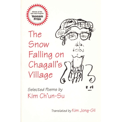 预订 Snow Falling on Chagall’s Village: Selected Poems by Kim Ch’un-Su (Ceas): 9781885445537