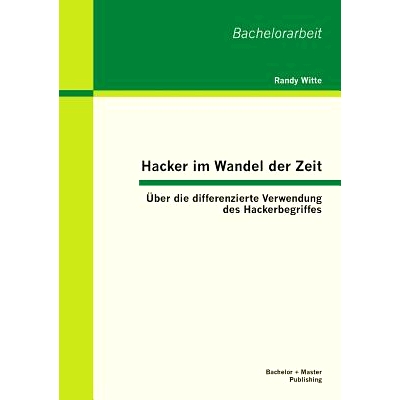 预订 Hacker Im Wandel Der Zeit: Uber Die Differenzierte Verwendung Des Hackerbegriffes: 9783955492885