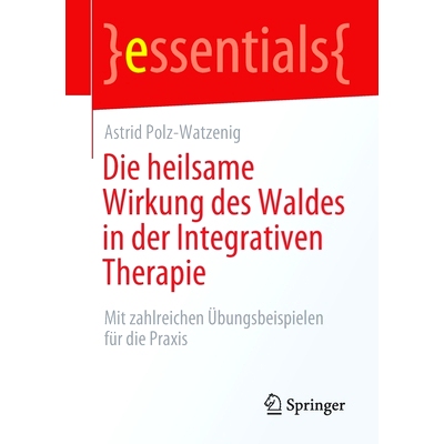 预订 Die heilsame Wirkung des Waldes in der Integrativen Therapie: Mit zahlreichen Übungsbeispielen für die Praxis: 97