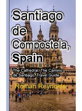 预订 Santiago de Compostela, Spain: The Cathedral, The Camino de Santiago, Travel Guide: 9781671021259