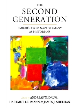 预订 Second Generation, The: Émigrés from Nazi Germany as Historians *代：作为历史学家的纳粹德国移民: 9781782389859