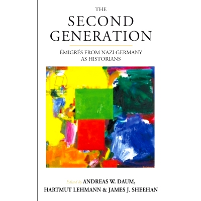 预订 Second Generation, The: Émigrés from Nazi Germany as Historians *代：作为历史学家的纳粹德国移民: 9781782389859