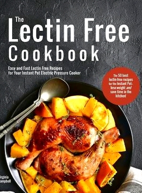预订 The Lectin Free Cookbook: Easy and Fast Lectin Free Recipes for Your Instant Pot Electric Pressure Cooker: 97817320