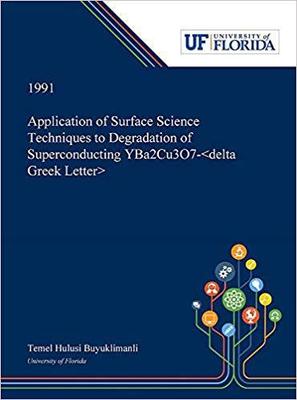【预售】Application of Surface Science Techniques to Degradation of Superconducting YBa2Cu3O7-