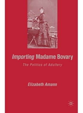 预订 Importing Madame Bovary: The Politics of Adultery: 9781349536689