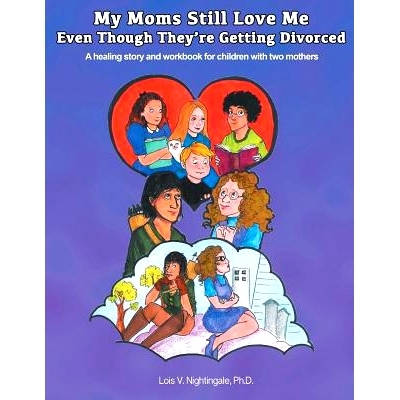 预订 My Moms Still Love Me Even Though They’re Getting Divorced: A healing story and workbook for children with two mot