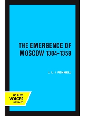 预订 The Emergence of Moscow, 1304-1359 莫斯科的出现，1304-1359 年: 9780520347588