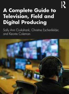 [预订]A Complete Guide to Television, Field and Digital Producing 9780367480387