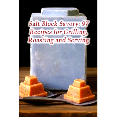预订 Salt Block Savory: 97 Recipes for Grilling, Roasting and Serving: 9798870748726