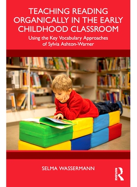 预订 Teaching Reading Organically in the Early Childhood Classroom: Using the Key Vocabulary Approaches of Sylvia Ashton
