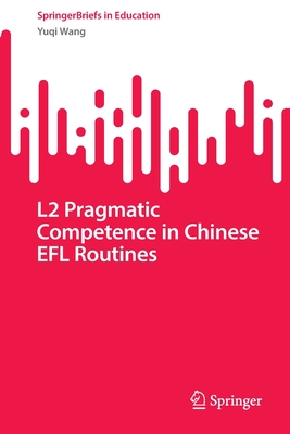 【预订】L2 Pragmatic Competence in Chinese EFL Routines 9789811963513