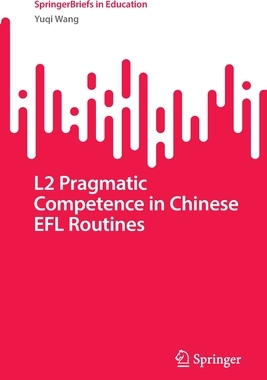 【预订】L2 Pragmatic Competence in Chinese EFL Routines 9789811963513