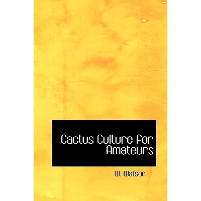 预订 Cactus Culture for Amateurs: 9781434674463