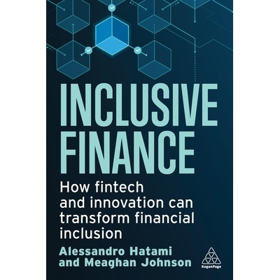 预订 Inclusive Finance: How Fintech and Innovation Can Transform Financial Inclusion 普惠金融：金融科技和创新如何改变普