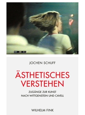预订 Ästhetisches Verstehen: Zugänge zur Kunst nach Wittgenstein und Cavell 审美理解：维特根斯坦和卡维尔之后的艺术方法