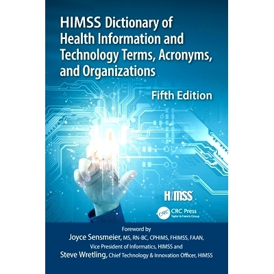 预订 HIMSS Dictionary of Health Information and Technology Terms, Acronyms and Organizations HIMSS 健康信息技术术语、缩