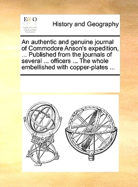 预订 An Authentic and Genuine Journal of Commodore Anson’s Expedition, ... Published from the Journals of Several ... O