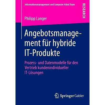 预订 Angebotsmanagement für hybride IT-Produkte: Prozess- und Datenmodelle für den Vertrieb kundenindividueller IT-Lö