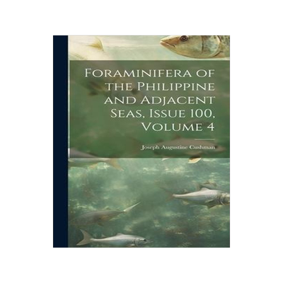 [预订]Foraminifera of the Philippine and Adjacent Seas, Issue 100, volume 4 9781020291708