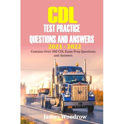 预订 CDL test Practice Questions and Answers 2021 - 2022: Contains Over 300 CDL Exam Prep Questions and Answers: 9798523