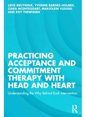 预订 Practicing Acceptance and Commitment Therapy with Head and Heart: Understanding the Why Behind Each Intervention 全