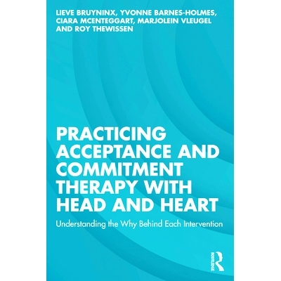 预订 Practicing Acceptance and Commitment Therapy with Head and Heart: Understanding the Why Behind Each Intervention 全