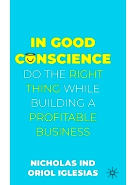 预订 In Good Conscience: Do the Right Thing While Building a Profitable Business 公平地：在建立盈利业务的同时做正确的事: